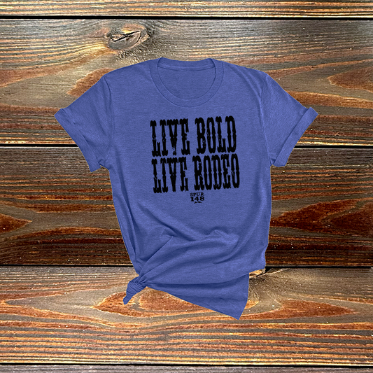 Live Bold Live Rodeo Tshirt