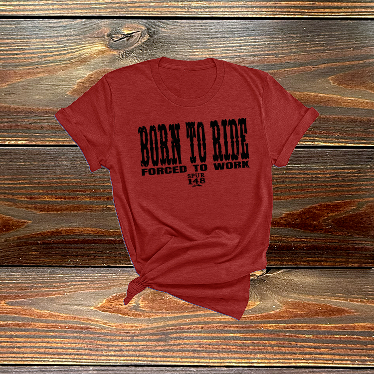 Born to Ride Forced to Work Tshirt