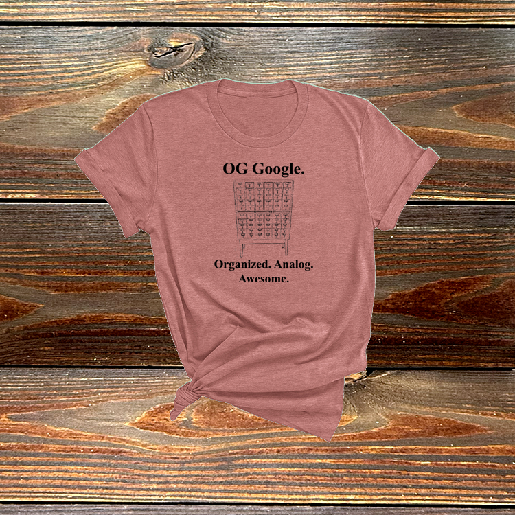 "OG Google." T-Shirt: Organized. Analog. Awesome. Tee