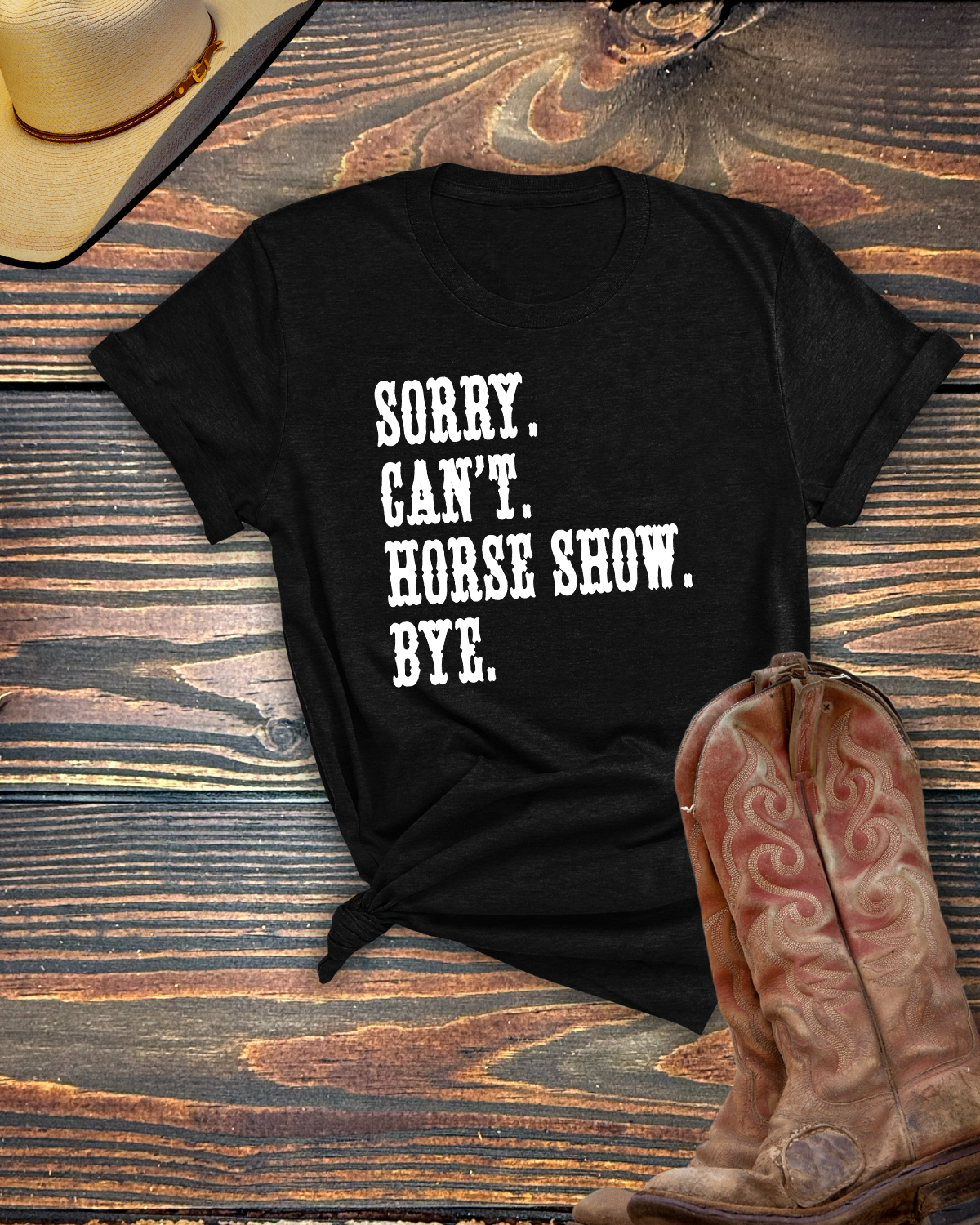 Sorry Can't Horse Show Bye Tshirt